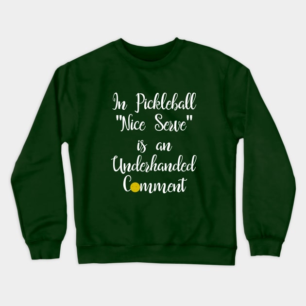 Pickleball Underhanded Comment Crewneck Sweatshirt by numpdog